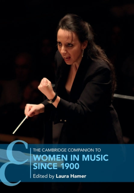 Book cover of: Cambridge Companion to Women in Music since 1900. By: Laura Hamer