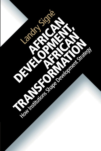 Book cover of: African Development, African Transformation. By: Landry Signé