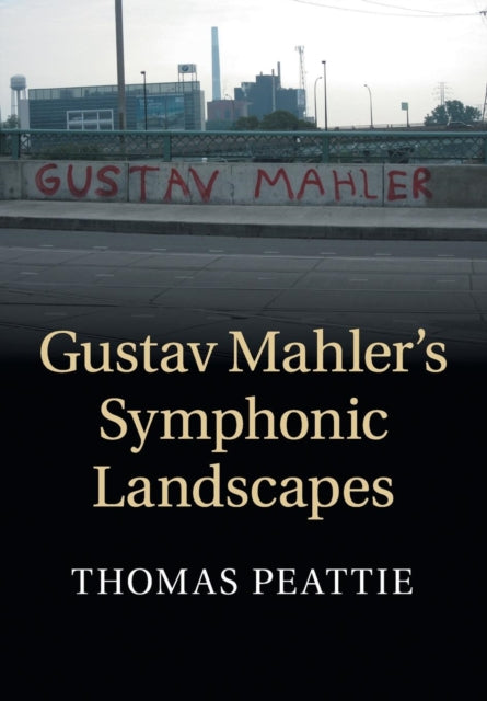 Book cover of: Gustav Mahler's Symphonic Landscapes. By: Thomas Peattie