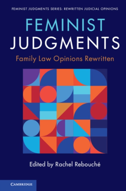 Book cover of: Feminist Judgments: Family Law Opinions Rewritten. By: Rachel Rebouche