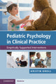 Book cover of: Pediatric Psychology in Clinical Practice. By: Kristin Kroll