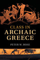 Book cover of: Class in Archaic Greece. By: Peter Rose