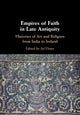 Book cover of: Empires of Faith in Late Antiquity. By: Jas Elsner