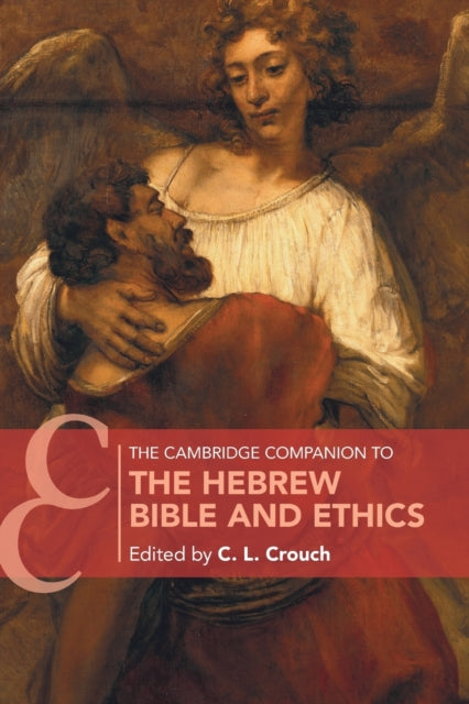 Book cover of: Cambridge Companion to the Hebrew Bible and Ethics. By: C. L. Crouch