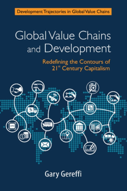 Book cover of: Global Value Chains and Development. By: Gary Gereffi