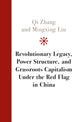Book cover of: Revolutionary Legacy, Power Structure, and Grassroots Capitalism under the Red Flag in China. By: Qi Zhang