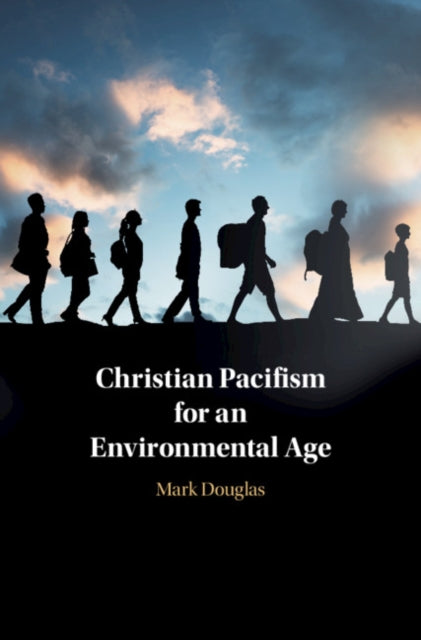 Book cover of: Christian Pacifism for an Environmental Age. By: Mark Douglas