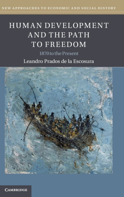 Book cover of: Human Development and the Path to Freedom. By: Leandro Prados de la Escosura