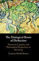 Book cover of: Dialogical Roots of Deduction. By: Catarina Dutilh Novaes