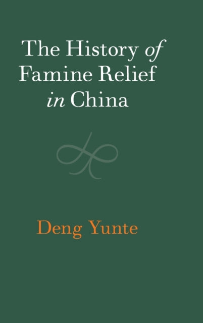 Book cover of: History of Famine Relief in China. By: Yunte Deng