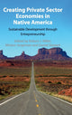 Book cover of: Creating Private Sector Economies in Native America. By: Miller, Robert J.