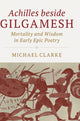 Book cover of: Achilles beside Gilgamesh. By: Clarke, Michael