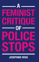 Book cover of: Feminist Critique of Police Stops. By: Josephine Ross