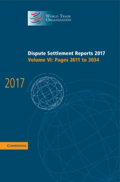 Book cover of: Dispute Settlement Reports 2017: Volume 6, Pages 2611 to 3034. By: World Trade Organization
