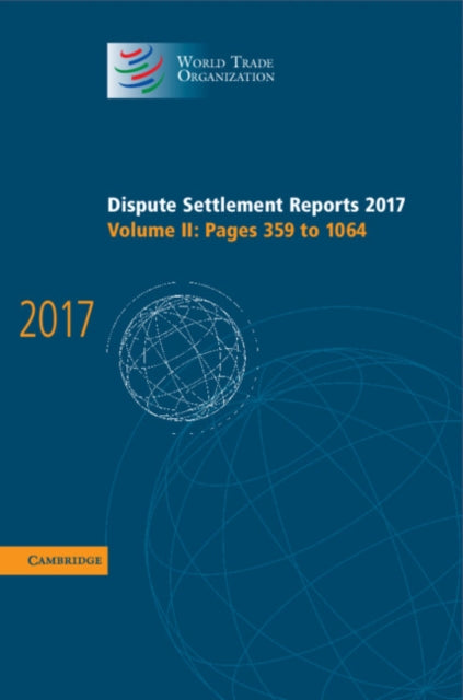 Book cover of: Dispute Settlement Reports 2017: Volume 2, Pages 359 to 1064. By: World Trade Organization