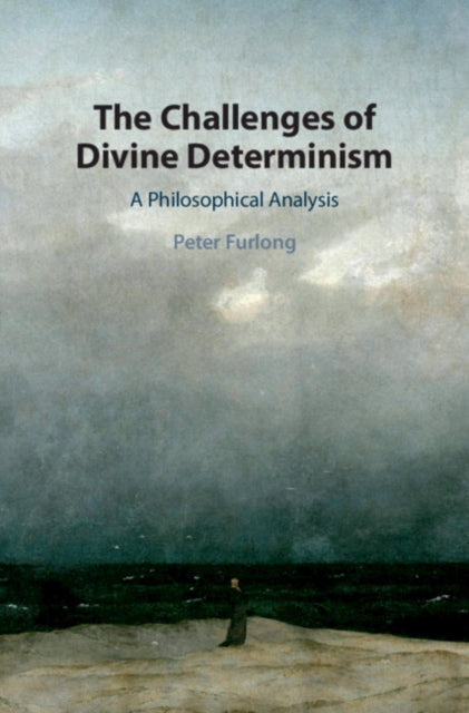 Book cover of: Challenges of Divine Determinism. By: Peter Furlong