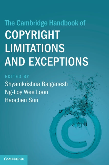 Book cover of: Cambridge Handbook of Copyright Limitations and Exceptions. By: Shyamkrishna Balganesh