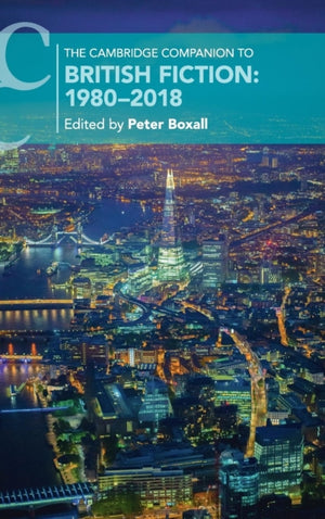 Cambridge Companion to British Fiction: 1980–2018