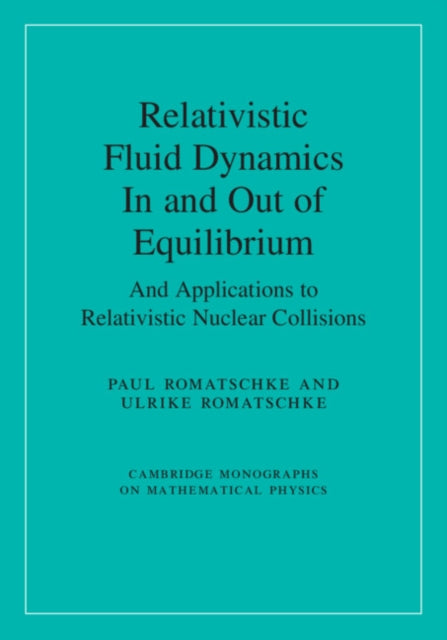 Book cover of: Relativistic Fluid Dynamics In and Out of Equilibrium. By: Paul Romatschke