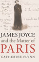 Book cover of: James Joyce and the Matter of Paris. By: Catherine Flynn