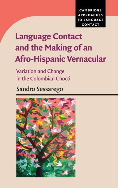 Book cover of: Language Contact and the Making of an Afro-Hispanic Vernacular. By: Sandro Sessarego