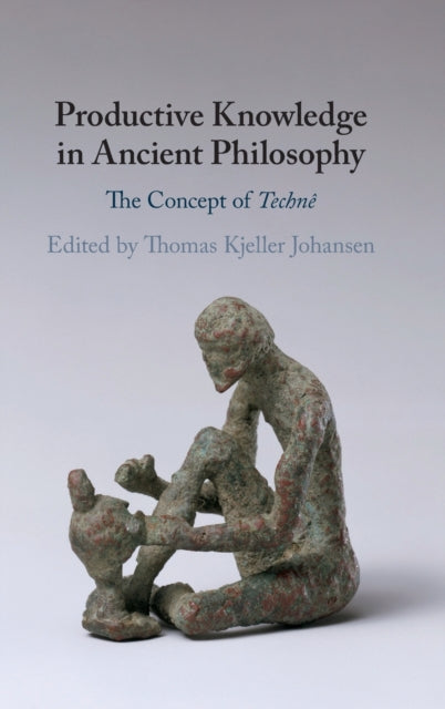 Book cover of: Productive Knowledge in Ancient Philosophy. By: Thomas Kjeller Johansen