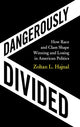 Book cover of: Dangerously Divided. By: Zoltan L. Hajnal