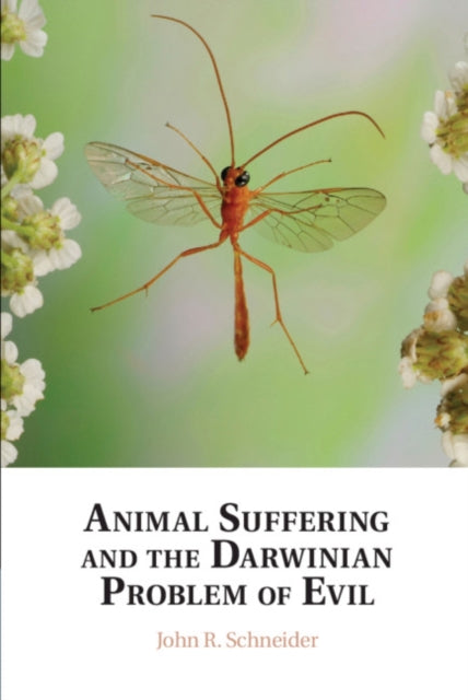 Book cover of: Animal Suffering and the Darwinian Problem of Evil. By: John R. Schneider