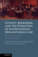 Book cover of: Civility, Barbarism and the Evolution of International Humanitarian Law. By: Matt Killingsworth