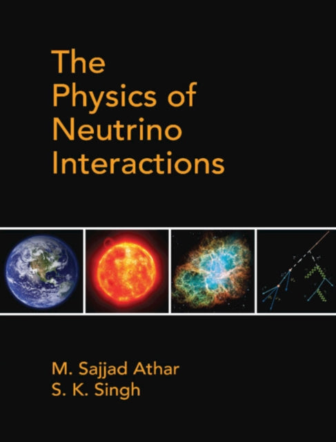 Book cover of: Physics of Neutrino Interactions. By: M. Sajjad Athar