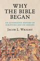 Book cover of: Why the Bible Began. By: Jacob L. Wright