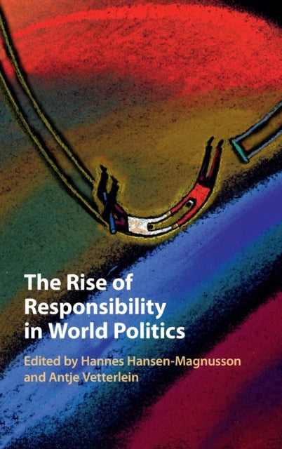 Book cover of: Rise of Responsibility in World Politics. By: Hannes Hansen-Magnusson