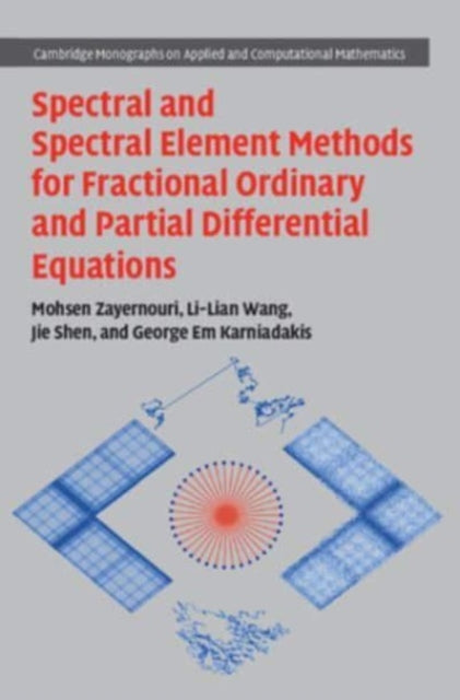Book cover of: Spectral and Spectral Element Methods for Fractional Ordinary and Partial Differential Equations. By: Mohsen Zayernouri
