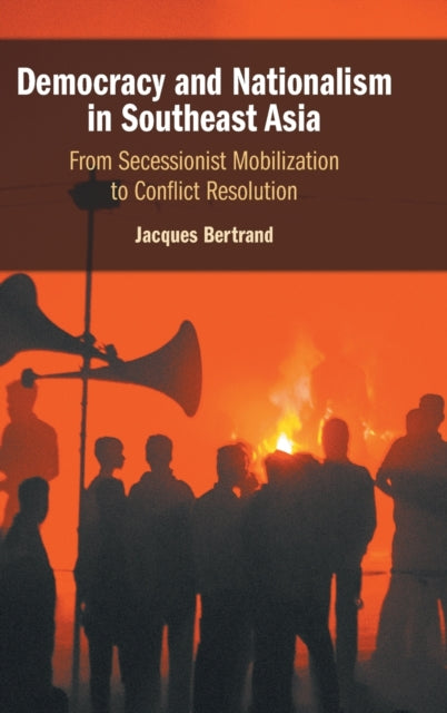 Book cover of: Democracy and Nationalism in Southeast Asia. By: Jacques Bertrand
