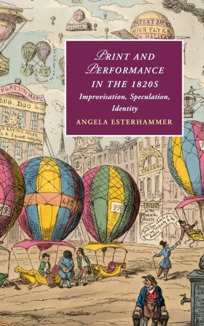 Book cover of: Print and Performance in the 1820s. By: Angela Esterhammer