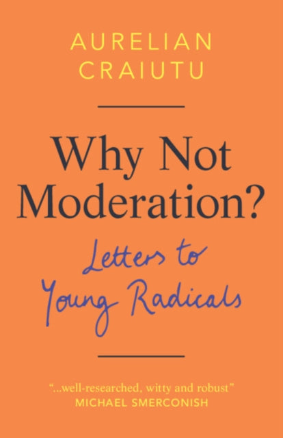 Book cover of: Why Not Moderation?. By: Aurelian Craiutu