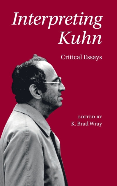 Book cover of: Interpreting Kuhn. By: K. Brad Wray