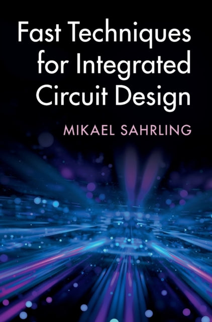 Book cover of: Fast Techniques for Integrated Circuit Design. By: Mikael Sahrling