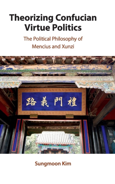 Book cover of: Theorizing Confucian Virtue Politics. By: Sungmoon Kim