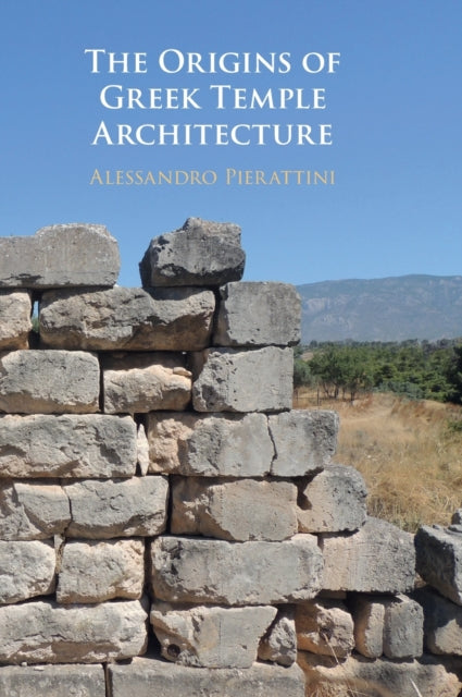 Book cover of: Origins of Greek Temple Architecture. By: Alessandro Pierattini