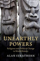 Book cover of: Unearthly Powers. By: Alan Strathern