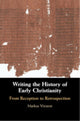 Book cover of: Writing the History of Early Christianity. By: Markus Vinzent