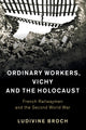 Book cover of: Ordinary Workers, Vichy and the Holocaust. By: Ludivine Broch