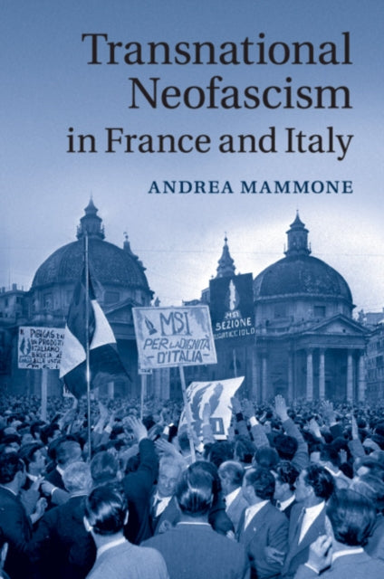 Book cover of: Transnational Neofascism in France and Italy. By: Andrea Mammone