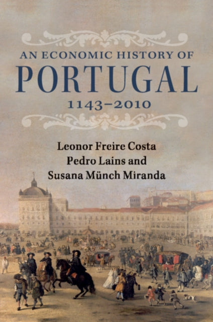 Book cover of: Economic History of Portugal, 1143–2010. By: Leonor Freire Costa