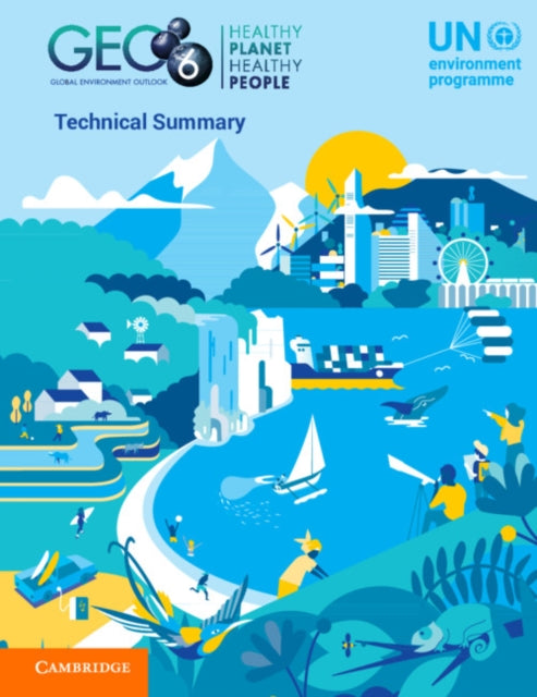 Book cover of: Global Environment Outlook – GEO-6: Technical Summary. By: U. N. UN Environment