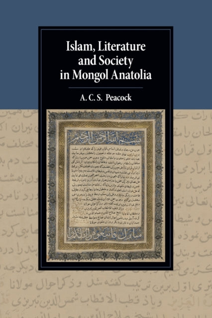 Book cover of: Islam, Literature and Society in Mongol Anatolia. By: A. C. S. Peacock