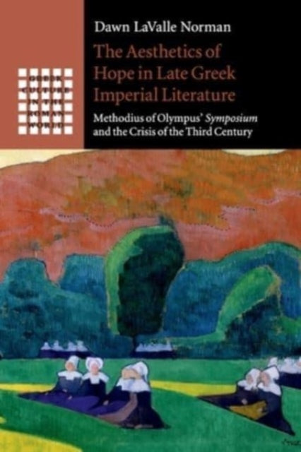 Book cover of: Aesthetics of Hope in Late Greek Imperial Literature. By: Dawn LaValle Norman