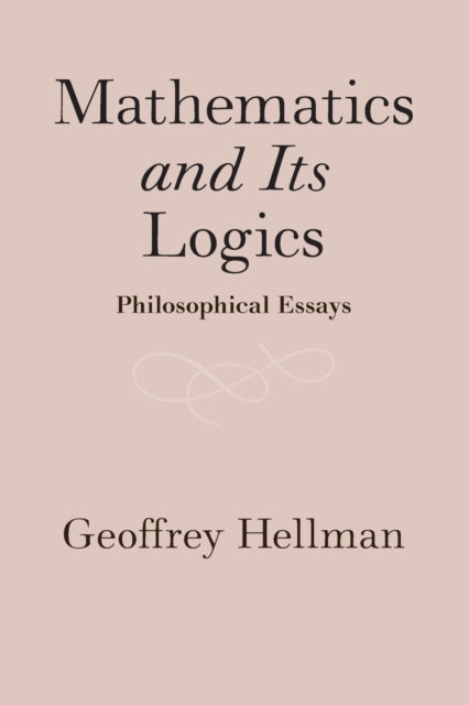 Book cover of: Mathematics and Its Logics. By: Geoffrey Hellman
