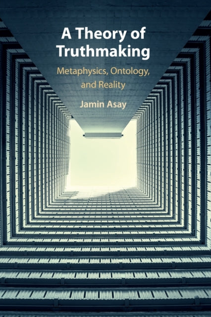 Book cover of: Theory of Truthmaking. By: Jamin Asay
